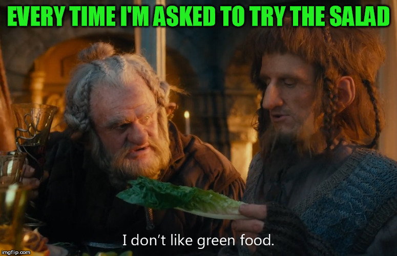 EVERY TIME I'M ASKED TO TRY THE SALAD | made w/ Imgflip meme maker