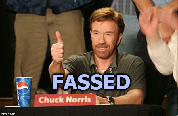 Chuck Norris Approves Meme | FASSED | image tagged in memes,chuck norris approves,chuck norris | made w/ Imgflip meme maker