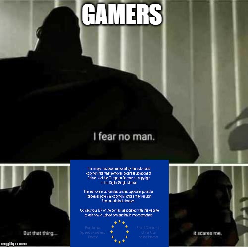 I fear no man | GAMERS | image tagged in i fear no man | made w/ Imgflip meme maker