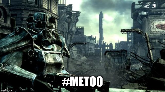 Fallout | #METOO | image tagged in fallout | made w/ Imgflip meme maker