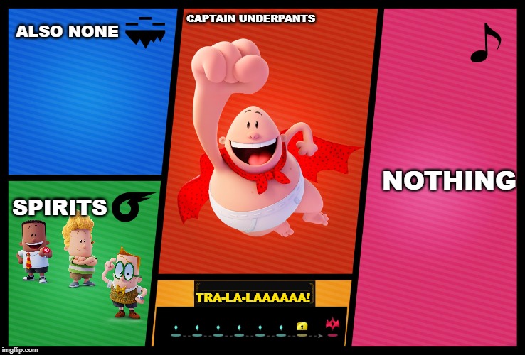 Captain underpants joins the battle?!?! | ALSO NONE; CAPTAIN UNDERPANTS; NOTHING; SPIRITS; TRA-LA-LAAAAAA! | image tagged in smash ultimate dlc fighter profile,super smash bros,dlc,captain underpants | made w/ Imgflip meme maker