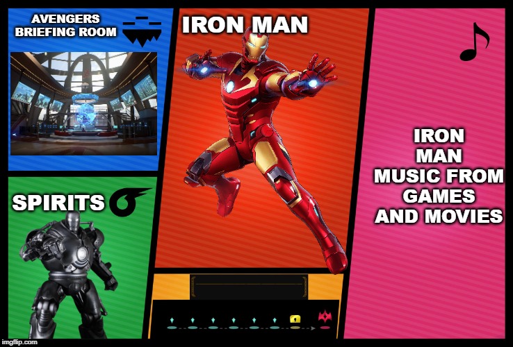Iron man time! | AVENGERS BRIEFING ROOM; IRON MAN; IRON MAN MUSIC FROM GAMES AND MOVIES; SPIRITS | image tagged in smash ultimate dlc fighter profile,super smash bros,dlc,iron man,marvel,marvel comics | made w/ Imgflip meme maker