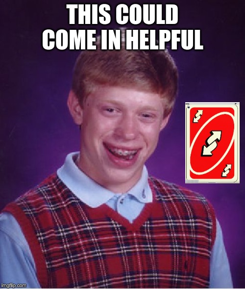 Bad Luck Brian | THIS COULD COME IN HELPFUL | image tagged in memes,bad luck brian | made w/ Imgflip meme maker