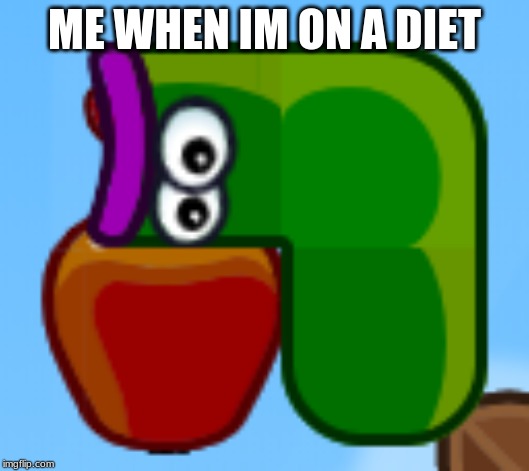 Diets am I right? | ME WHEN IM ON A DIET | image tagged in apple,worms,diet | made w/ Imgflip meme maker