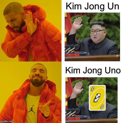 Drake Hotline Bling | Kim Jong Un; Kim Jong Uno | image tagged in memes,drake hotline bling | made w/ Imgflip meme maker