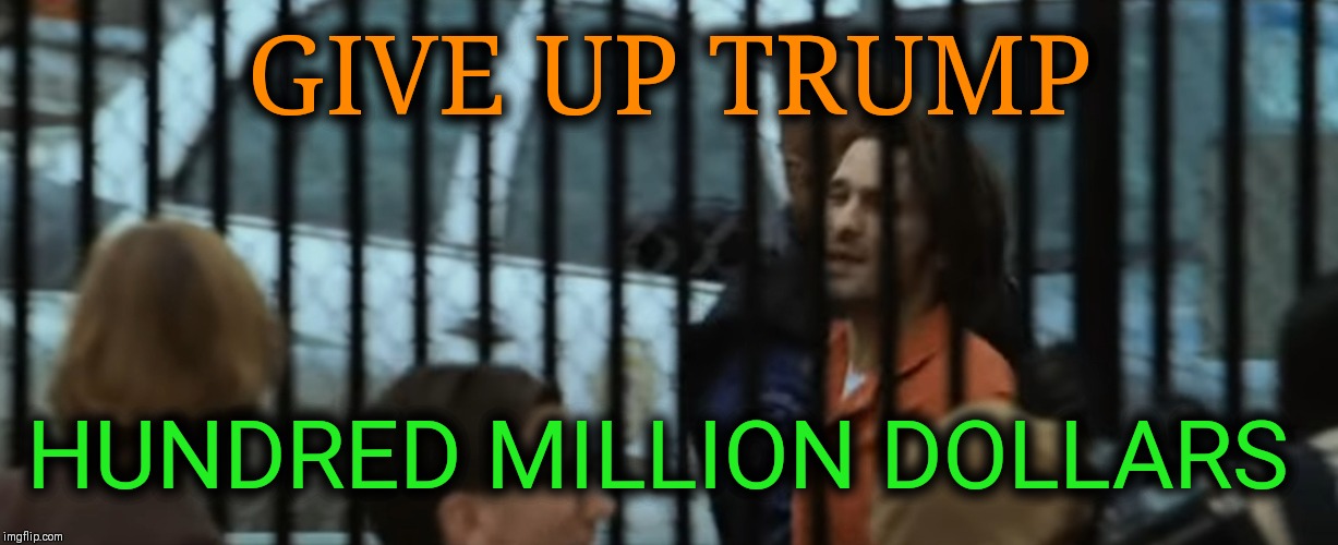Most Wanted | GIVE UP TRUMP; HUNDRED MILLION DOLLARS | image tagged in donald trump,middle east,conspiracy theory,ransom | made w/ Imgflip meme maker