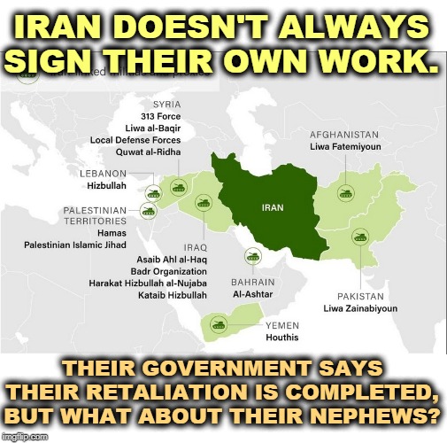 We kill their top general and they only destroy a few of our buildings? That's not proportional. Obviously there's more coming. | IRAN DOESN'T ALWAYS SIGN THEIR OWN WORK. THEIR GOVERNMENT SAYS THEIR RETALIATION IS COMPLETED, BUT WHAT ABOUT THEIR NEPHEWS? | image tagged in trump,iran,war,hezbollah | made w/ Imgflip meme maker