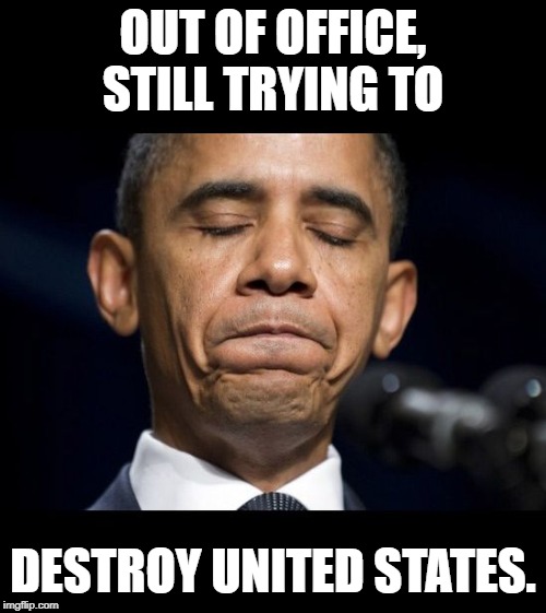Obama, still trying to destroy USA | OUT OF OFFICE,
STILL TRYING TO; DESTROY UNITED STATES. | image tagged in obama,anti-american,traitor,liberal | made w/ Imgflip meme maker