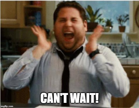 Excited can't wait | CAN'T WAIT! | image tagged in excited can't wait | made w/ Imgflip meme maker
