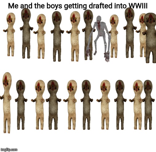 Blank White Template | Me and the boys getting drafted into WWIII | image tagged in blank white template | made w/ Imgflip meme maker