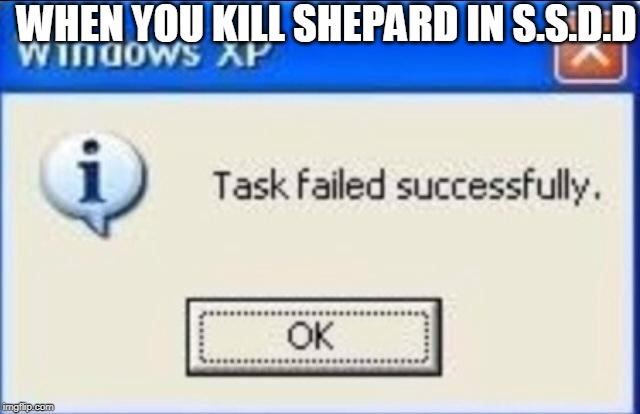 WHEN YOU KILL SHEPARD IN S.S.D.D | image tagged in call of duty | made w/ Imgflip meme maker
