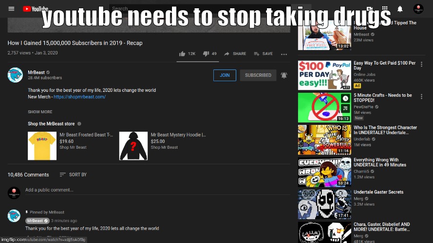 youtube needs to stop taking drugs | image tagged in yes | made w/ Imgflip meme maker