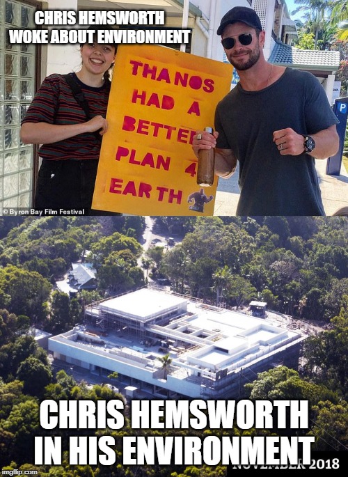 CHRIS HEMSWORTH WOKE ABOUT ENVIRONMENT; CHRIS HEMSWORTH IN HIS ENVIRONMENT | image tagged in hypocrites | made w/ Imgflip meme maker