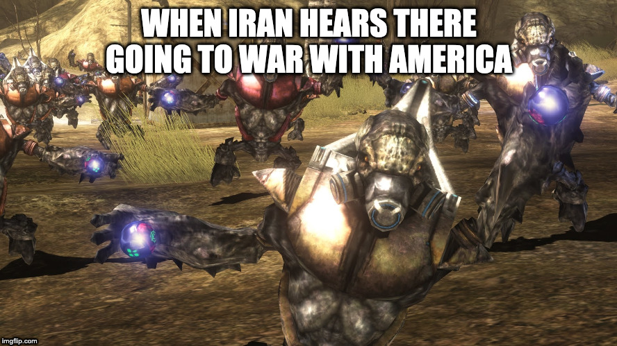 WW3 celebration | WHEN IRAN HEARS THERE GOING TO WAR WITH AMERICA | image tagged in first world problems | made w/ Imgflip meme maker