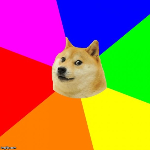 Advice Doge Meme | image tagged in memes,advice doge | made w/ Imgflip meme maker