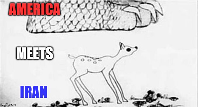 Let's hope it doesn't come to that. | AMERICA; MEETS; IRAN | image tagged in america,bambi,godzilla,iran | made w/ Imgflip meme maker
