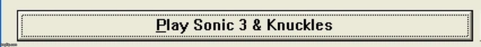 Sonic 3 & Knuckles | image tagged in sonic 3  knuckles | made w/ Imgflip meme maker