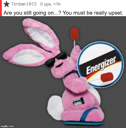 image tagged in energizer bunny | made w/ Imgflip meme maker
