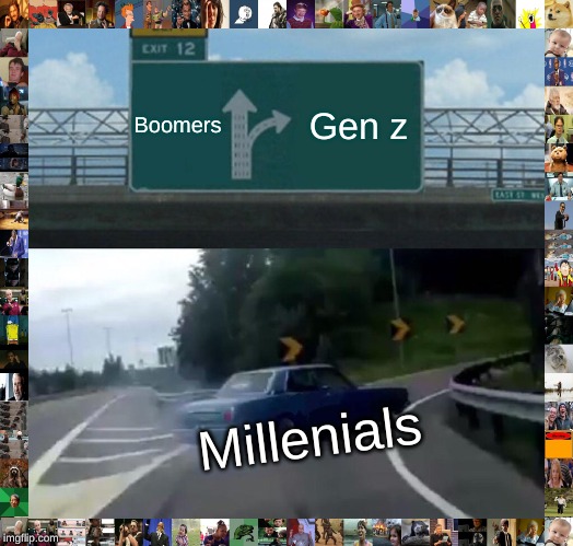 Left Exit 12 Off Ramp Meme | Boomers; Gen z; Millenials | image tagged in memes,left exit 12 off ramp | made w/ Imgflip meme maker