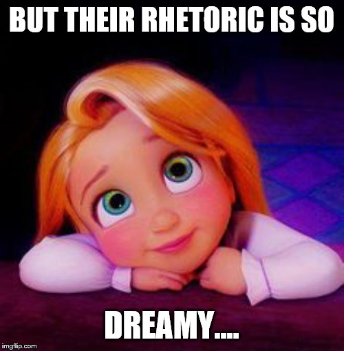 Dreamy | BUT THEIR RHETORIC IS SO DREAMY.... | image tagged in dreamy | made w/ Imgflip meme maker