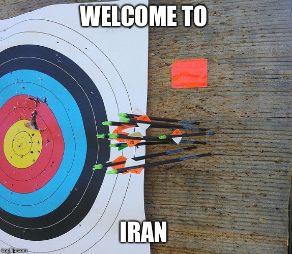 Missed the target  | WELCOME TO; IRAN | image tagged in missed the target | made w/ Imgflip meme maker