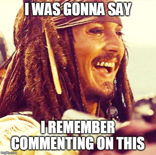JACK LAUGH | I WAS GONNA SAY I REMEMBER COMMENTING ON THIS | image tagged in jack laugh | made w/ Imgflip meme maker
