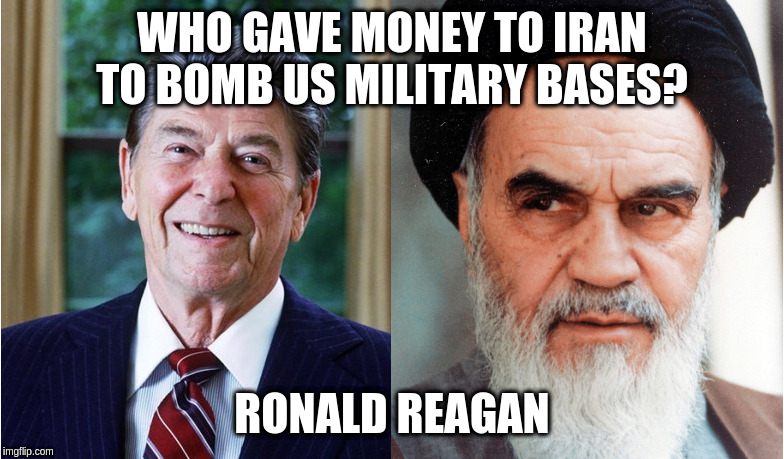 Reagan Funded Iranian Missile Attack | WHO GAVE MONEY TO IRAN TO BOMB US MILITARY BASES? RONALD REAGAN | image tagged in ronald reagan | made w/ Imgflip meme maker