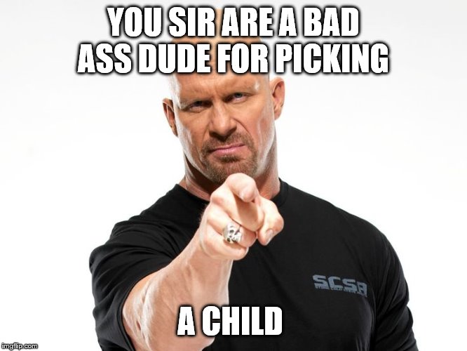 Bald tough guy pointing at you | YOU SIR ARE A BAD ASS DUDE FOR PICKING A CHILD | image tagged in bald tough guy pointing at you | made w/ Imgflip meme maker
