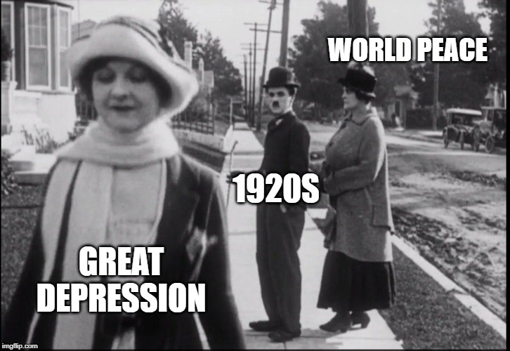 WORLD PEACE; 1920S; GREAT DEPRESSION | image tagged in 1920s | made w/ Imgflip meme maker