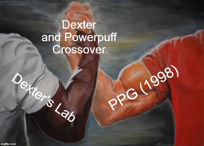 If this were to exists! | Dexter and Powerpuff Crossover; PPG (1998); Dexter's Lab | image tagged in memes,epic handshake,dexters lab,powerpuff girls,cartoon network | made w/ Imgflip meme maker