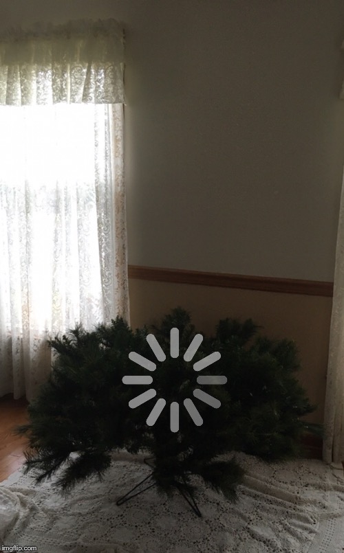 Give it time, it’s still loading | image tagged in christmas,christmas tree,tree,loading | made w/ Imgflip meme maker