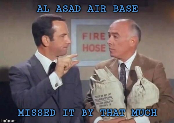 Get Smarter | AL ASAD AIR BASE; MISSED IT BY THAT MUCH | image tagged in iran,missiles,terrorism,donald trump,muslim,cnn fake news | made w/ Imgflip meme maker