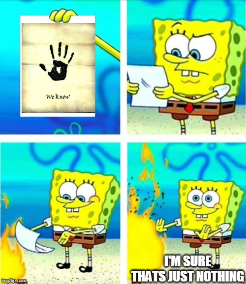Spongebob Burn Note | I'M SURE THATS JUST NOTHING | image tagged in spongebob burn note,skyrim meme,skyrim | made w/ Imgflip meme maker