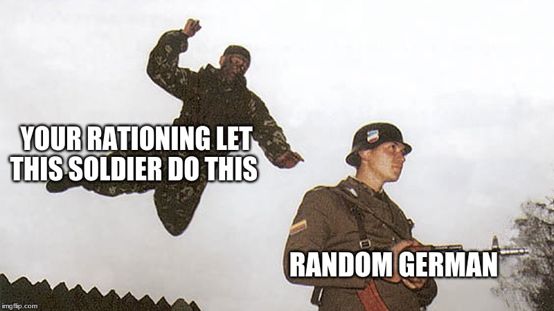 Soldier jump spetznaz | YOUR RATIONING LET THIS SOLDIER DO THIS; RANDOM GERMAN | image tagged in soldier jump spetznaz | made w/ Imgflip meme maker