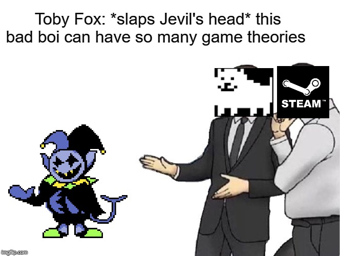 If you like deltarune, undertale or both of them, plz upvote. | Toby Fox: *slaps Jevil's head* this bad boi can have so many game theories | image tagged in memes,car salesman slaps hood,deltarune,steam | made w/ Imgflip meme maker