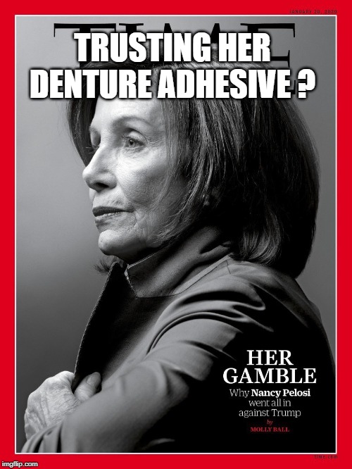 TRUSTING HER DENTURE ADHESIVE ? | made w/ Imgflip meme maker