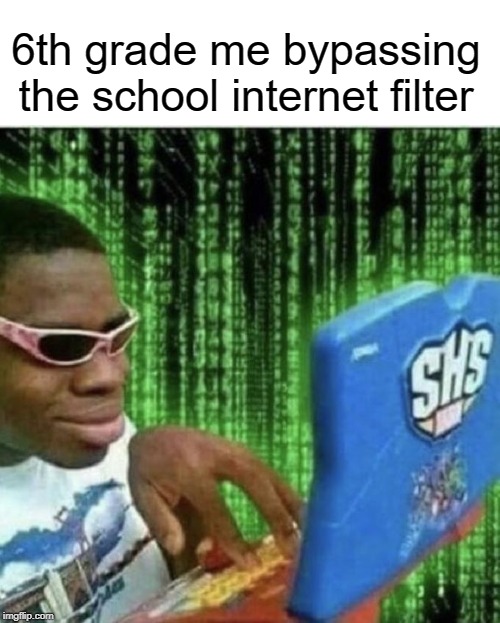 hacker man | 6th grade me bypassing the school internet filter | image tagged in ryan beckford,funny,memes,computer,internet,school | made w/ Imgflip meme maker