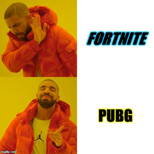 Drake Hotline Bling | FORTNITE; PUBG | image tagged in memes,drake hotline bling | made w/ Imgflip meme maker