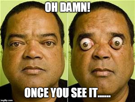 OH DAMN! ONCE YOU SEE IT...... | made w/ Imgflip meme maker