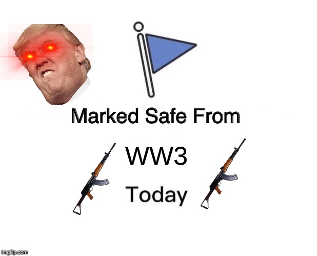 Marked Safe From Meme | WW3 | image tagged in memes,marked safe from | made w/ Imgflip meme maker