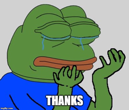 pepe cry | THANKS | image tagged in pepe cry | made w/ Imgflip meme maker