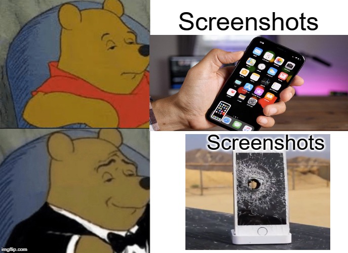 Tuxedo Winnie The Pooh Meme | Screenshots; Screenshots | image tagged in memes,tuxedo winnie the pooh,funny,screenshot,shooting,iphone | made w/ Imgflip meme maker