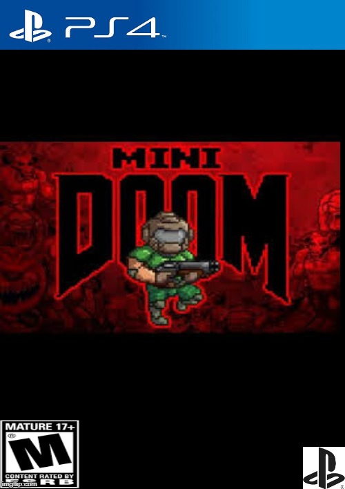 Have you ever heard of mini doom? | image tagged in doom | made w/ Imgflip meme maker