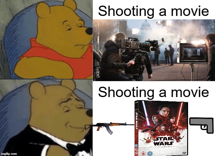 the last jedi | Shooting a movie; Shooting a movie | image tagged in memes,tuxedo winnie the pooh,star wars,shooting,movies,the last jedi | made w/ Imgflip meme maker