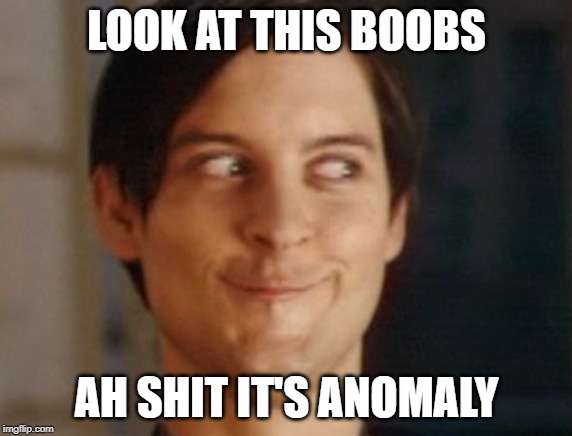 Spiderman Peter Parker | LOOK AT THIS BOOBS; AH SHIT IT'S ANOMALY | image tagged in memes,spiderman peter parker | made w/ Imgflip meme maker