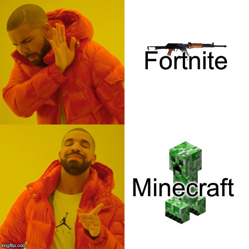 Drake Hotline Bling | Fortnite; Minecraft | image tagged in memes,drake hotline bling | made w/ Imgflip meme maker