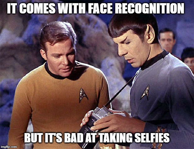 Star Trek tricorder | IT COMES WITH FACE RECOGNITION; BUT IT'S BAD AT TAKING SELFIES | image tagged in star trek tricorder | made w/ Imgflip meme maker