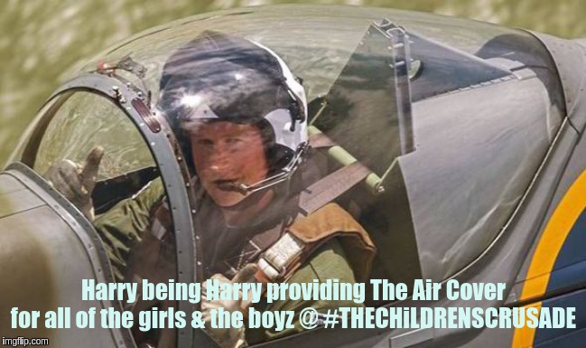 Harry being Harry providing The Air Cover for all of the girls & the boyz @ #THECHiLDRENSCRUSADE | image tagged in prince harry,x x everywhere,true love,the great awakening,welcome,breaking news | made w/ Imgflip meme maker