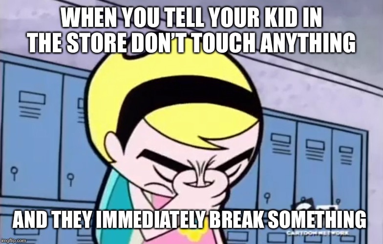 The Child Didn’t Listen | WHEN YOU TELL YOUR KID IN THE STORE DON’T TOUCH ANYTHING; AND THEY IMMEDIATELY BREAK SOMETHING | image tagged in memes,comics/cartoons | made w/ Imgflip meme maker