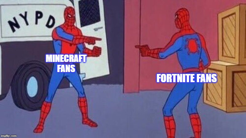 spiderman pointing at spiderman | MINECRAFT FANS; FORTNITE FANS | image tagged in spiderman pointing at spiderman | made w/ Imgflip meme maker